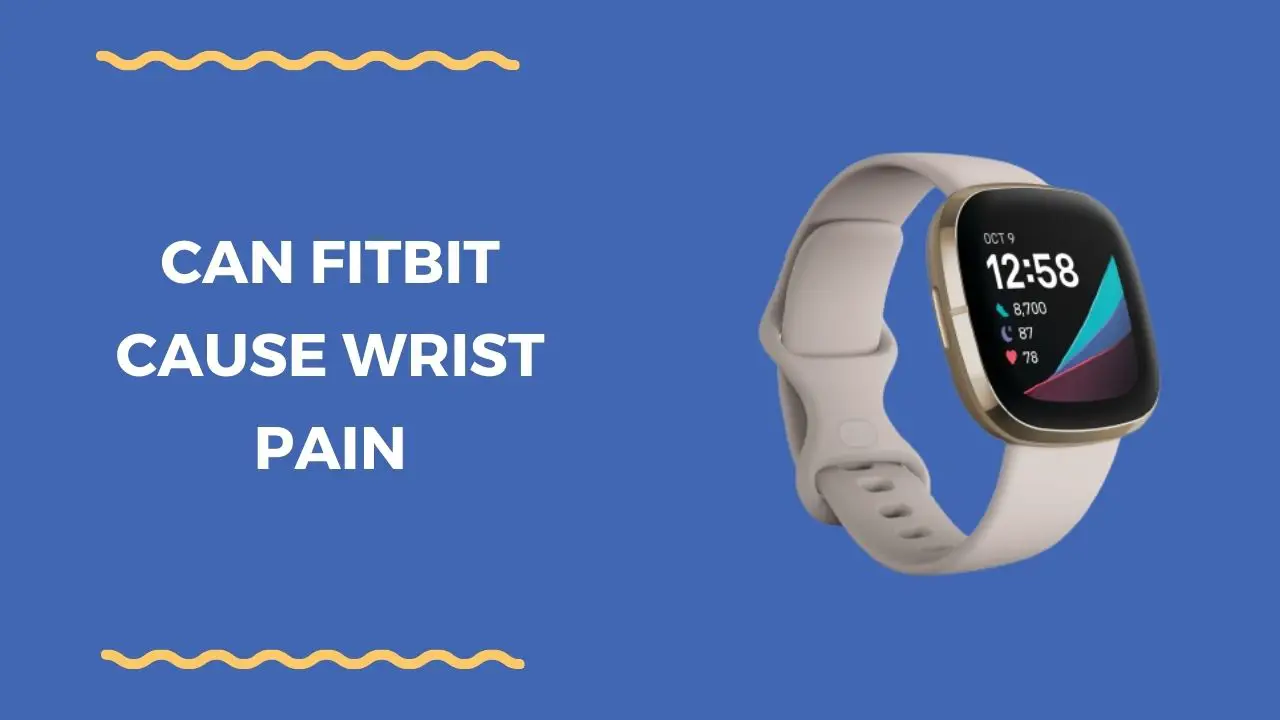 Can Fitbit Cause Wrist Pain