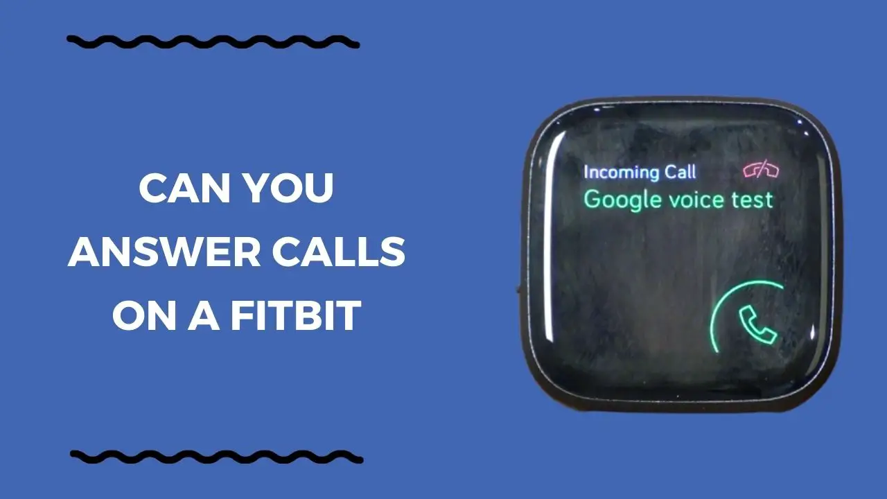 Can You Answer Calls On A Fitbit