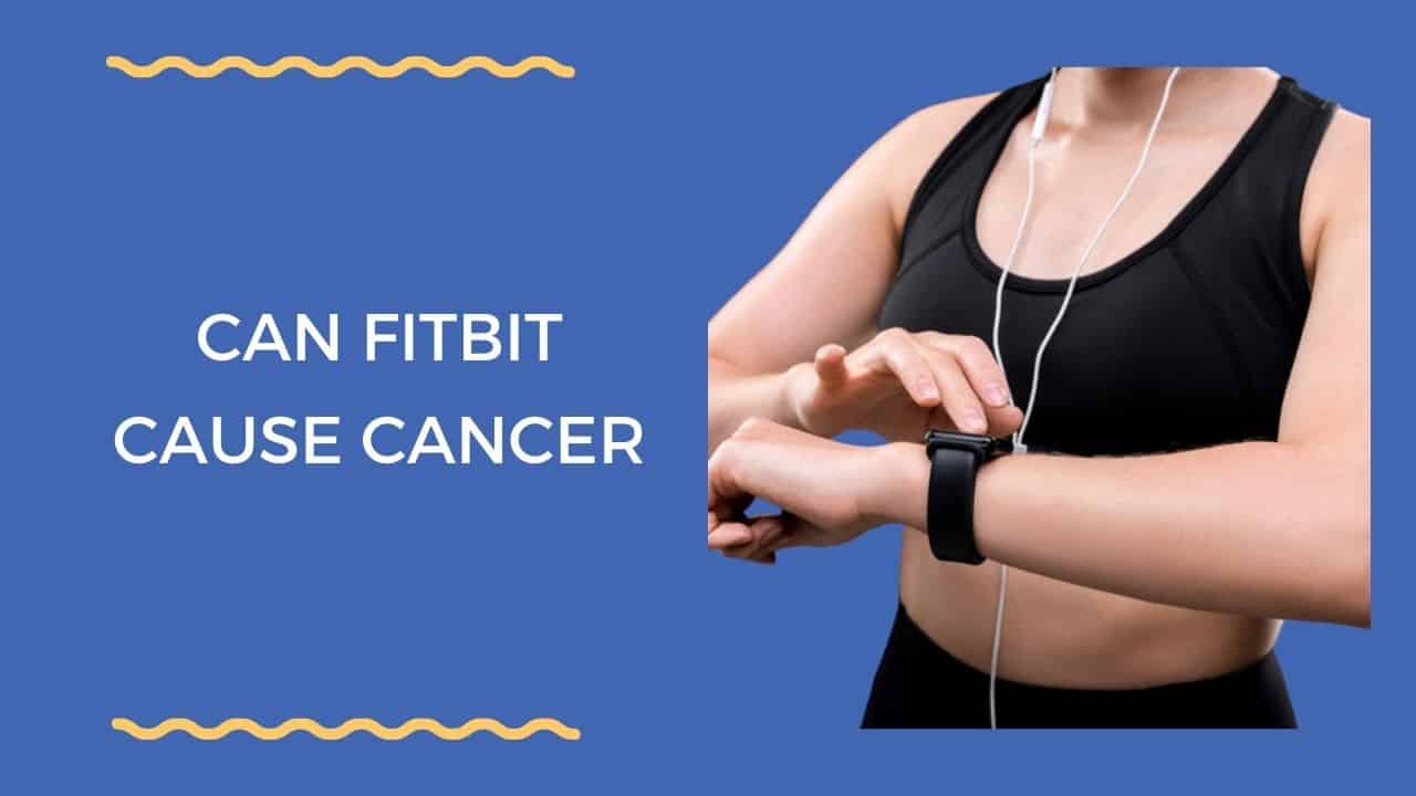 Can Fitbit Cause Cancer