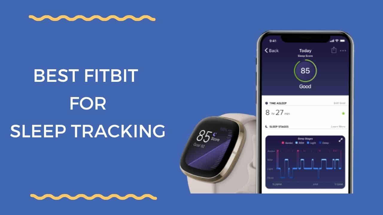 Best Fitbit for Sleep Tracking