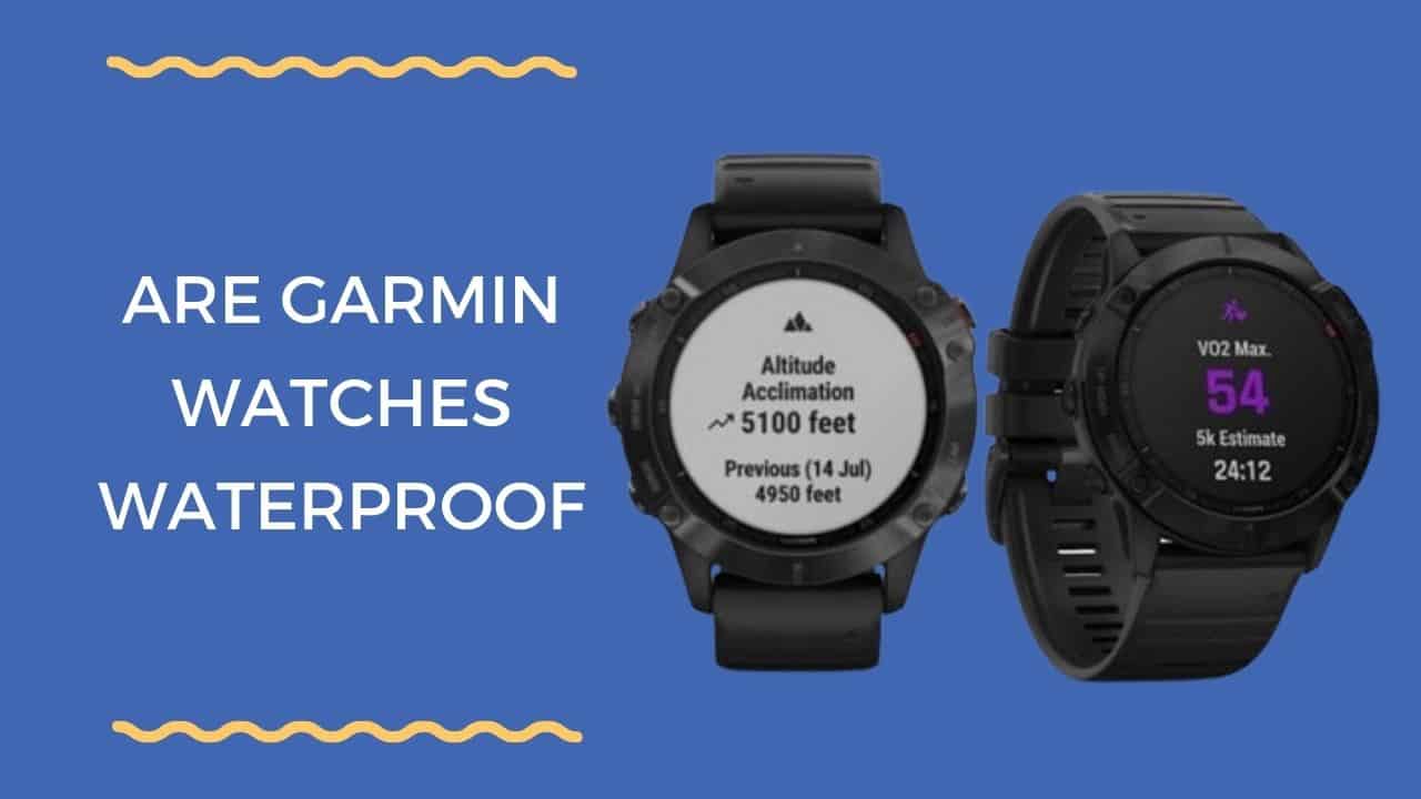 Are Garmin Watches Waterproof