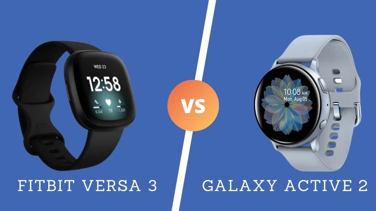 Fitbit Versa 3 vs Galaxy Active 2