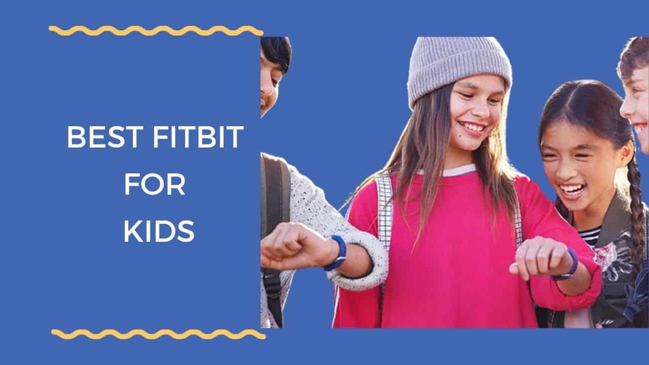 Best Fitbit for Kids