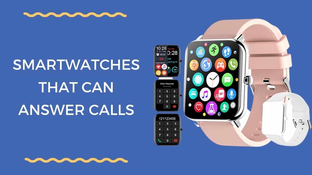 Smartwatches That Can Answer Calls